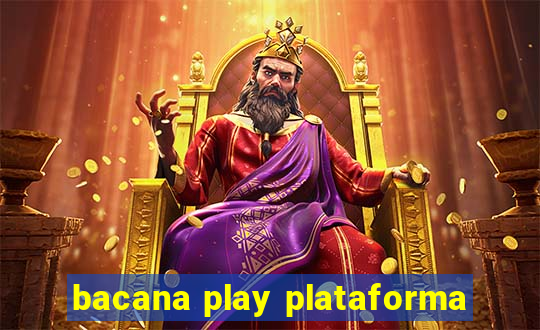 bacana play plataforma